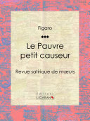 Le Pauvre petit causeur : Revue satirique de moeurs /