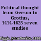 Political thought from Gerson to Grotius, 1414-1625 seven studies /