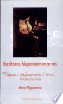 Escritoras hispanoamericanas : espejos, desplazamientos, fisuras, dobles discursos /