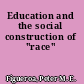 Education and the social construction of "race"