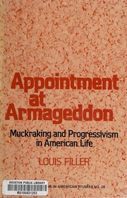 Appointment at Armageddon : muckraking and progressivism in the American tradition /