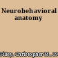 Neurobehavioral anatomy