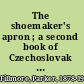 The shoemaker's apron ; a second book of Czechoslovak fairy tales and folk tales /