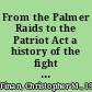 From the Palmer Raids to the Patriot Act a history of the fight for free speech in America /