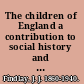 The children of England a contribution to social history and to education /