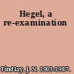 Hegel, a re-examination