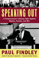 Speaking out a Congressman's lifelong fight against bigotry, famine, and war /