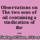 Observations on The two sons of oil containing a vindication of the American constitutions, and defending the blessings of religious liberty and toleration, against the illiberal strictures of the Rev. Samuel B. Wylie /