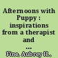 Afternoons with Puppy : inspirations from a therapist and his animals /