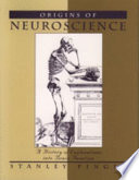 Origins of neuroscience : a history of explorations into brain function /