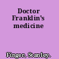 Doctor Franklin's medicine