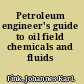 Petroleum engineer's guide to oil field chemicals and fluids