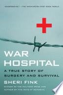 War hospital a true story of surgery and survival /