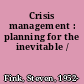 Crisis management : planning for the inevitable /