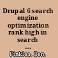 Drupal 6 search engine optimization rank high in search engines with professional SEO tips, modules, and best practices for Drupal web sites /