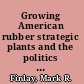 Growing American rubber strategic plants and the politics of national security /