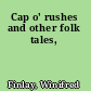 Cap o' rushes and other folk tales,