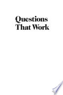 Questions that work how to ask questions that will help you succeed in any business situation /