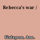 Rebecca's war /