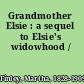 Grandmother Elsie : a sequel to Elsie's widowhood /