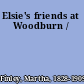 Elsie's friends at Woodburn /