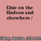 Elsie on the Hudson and elsewhere /