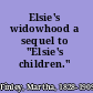Elsie's widowhood a sequel to "Elsie's children."
