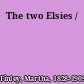 The two Elsies /