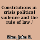 Constitutions in crisis political violence and the rule of law /