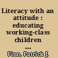 Literacy with an attitude : educating working-class children in their own self-interest /