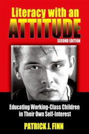 Literacy with an attitude : educating working-class children in their own self-interest /