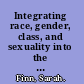 Integrating race, gender, class, and sexuality into the expository writing classroom : pedagogy, positionality, and methodology /
