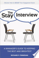 The stay interview : a manager's guide to keeping the best and brightest /