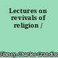 Lectures on revivals of religion /