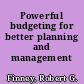 Powerful budgeting for better planning and management /