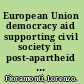 European Union democracy aid supporting civil society in post-apartheid South Africa /