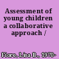 Assessment of young children a collaborative approach /