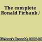 The complete Ronald Firbank /