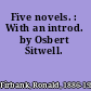 Five novels. : With an introd. by Osbert Sitwell.