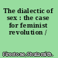 The dialectic of sex : the case for feminist revolution /