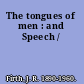 The tongues of men : and Speech /