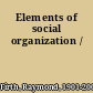 Elements of social organization /