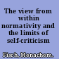 The view from within normativity and the limits of self-criticism /