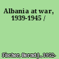 Albania at war, 1939-1945 /