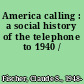 America calling : a social history of the telephone to 1940 /