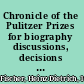 Chronicle of the Pulitzer Prizes for biography discussions, decisions and documents /