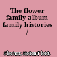 The flower family album family histories /