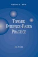 Toward evidence-based practice : variations on a theme /