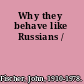 Why they behave like Russians /