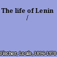 The life of Lenin /